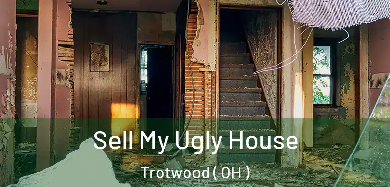  Sell My Ugly House Trotwood ( OH )