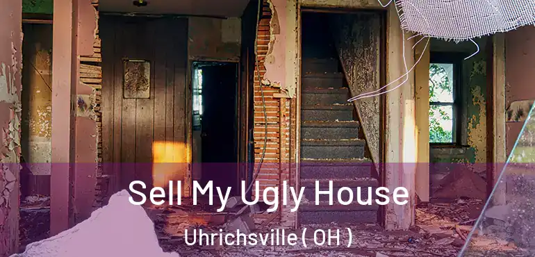  Sell My Ugly House Uhrichsville ( OH )