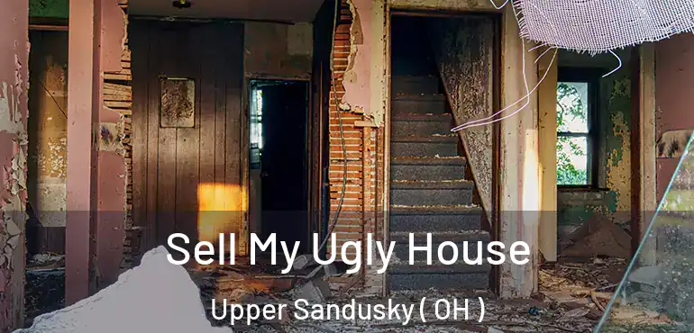  Sell My Ugly House Upper Sandusky ( OH )