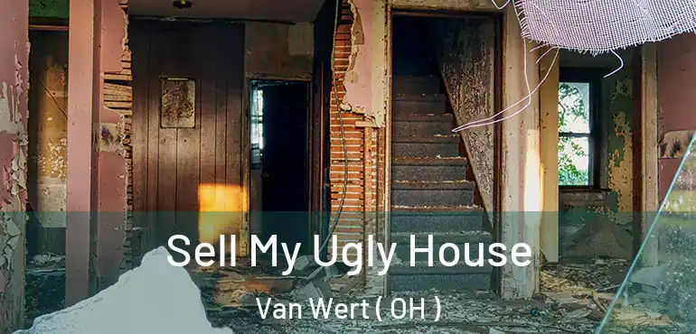  Sell My Ugly House Van Wert ( OH )