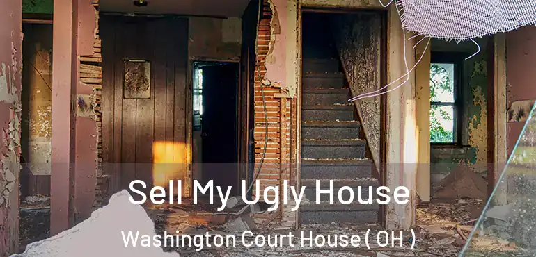  Sell My Ugly House Washington Court House ( OH )