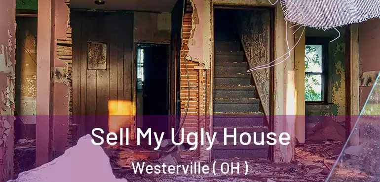  Sell My Ugly House Westerville ( OH )