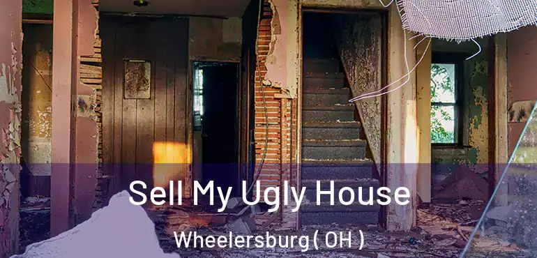  Sell My Ugly House Wheelersburg ( OH )