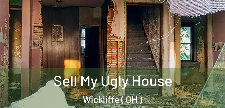  Sell My Ugly House Wickliffe ( OH )