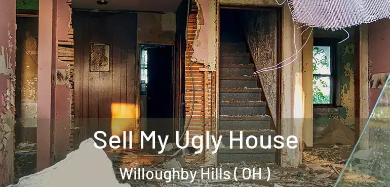  Sell My Ugly House Willoughby Hills ( OH )