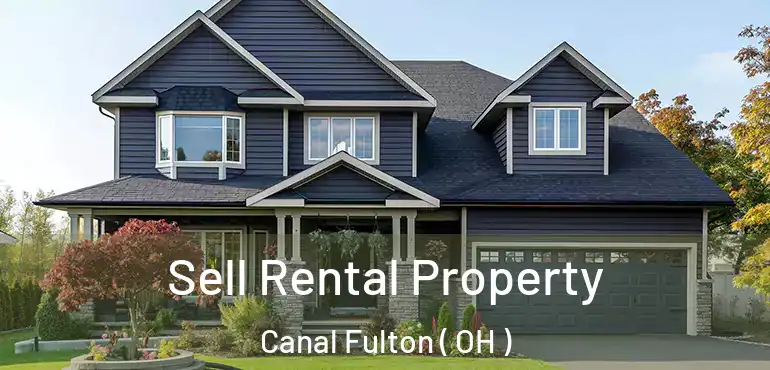  Sell Rental Property Canal Fulton ( OH )