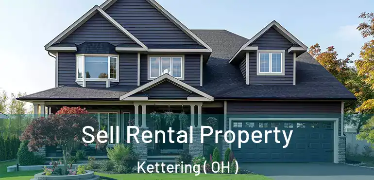  Sell Rental Property Kettering ( OH )