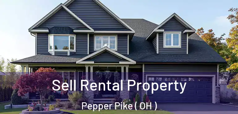  Sell Rental Property Pepper Pike ( OH )