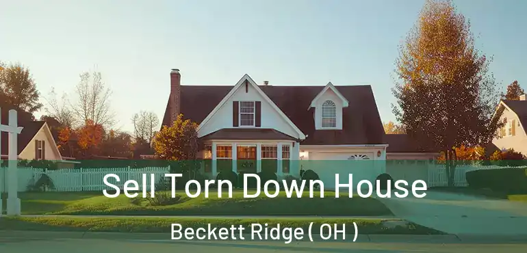  Sell Torn Down House Beckett Ridge ( OH )