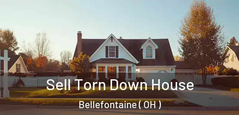  Sell Torn Down House Bellefontaine ( OH )