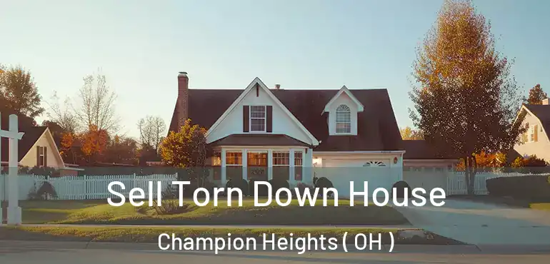  Sell Torn Down House Champion Heights ( OH )