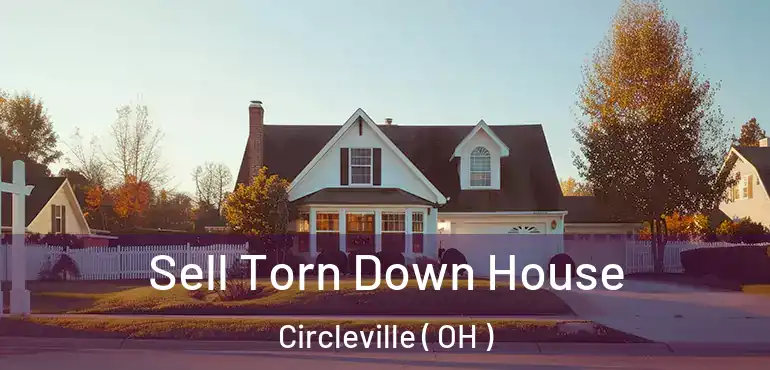  Sell Torn Down House Circleville ( OH )