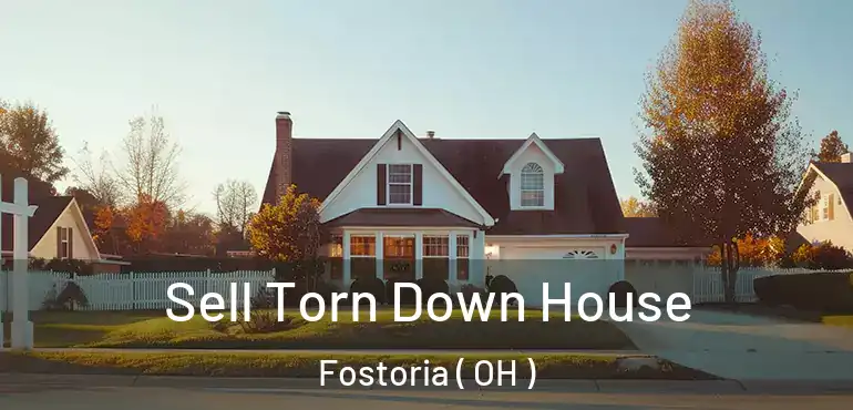  Sell Torn Down House Fostoria ( OH )