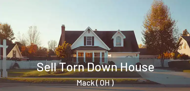  Sell Torn Down House Mack ( OH )