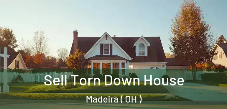  Sell Torn Down House Madeira ( OH )