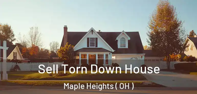  Sell Torn Down House Maple Heights ( OH )