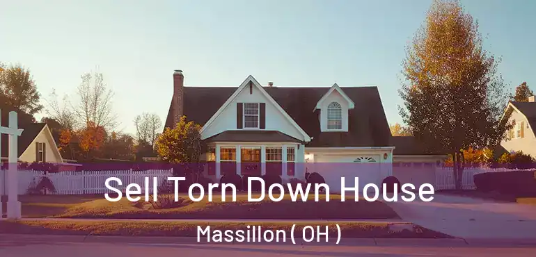  Sell Torn Down House Massillon ( OH )