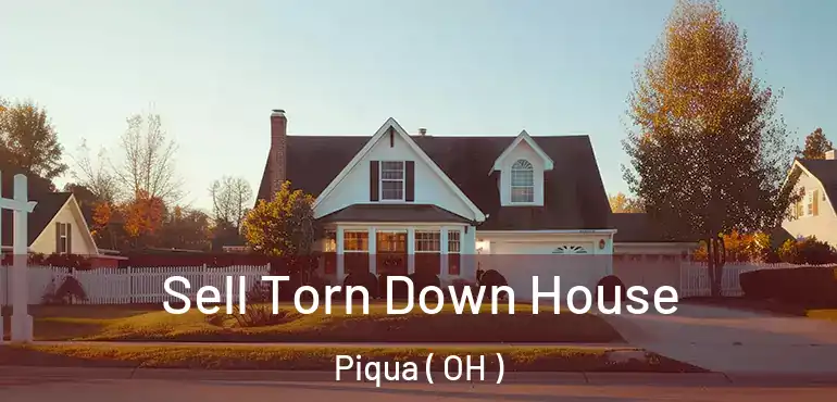  Sell Torn Down House Piqua ( OH )