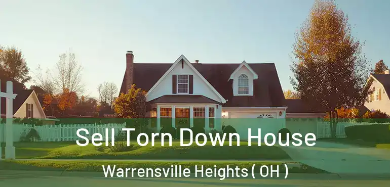  Sell Torn Down House Warrensville Heights ( OH )