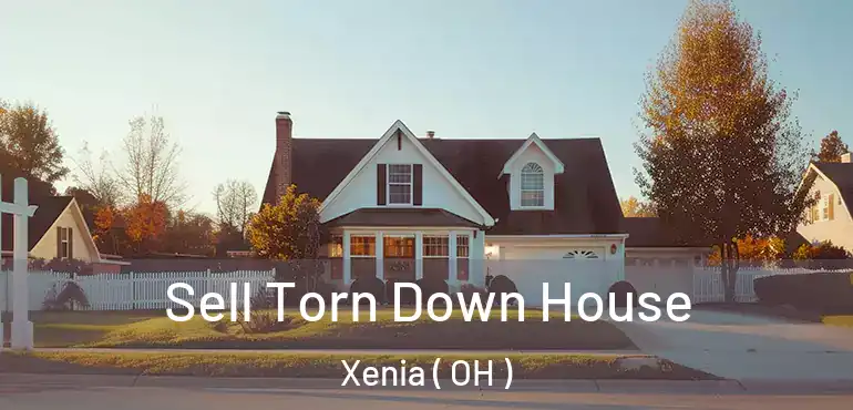  Sell Torn Down House Xenia ( OH )