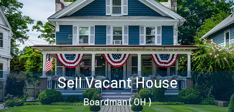  Sell Vacant House Boardman ( OH )
