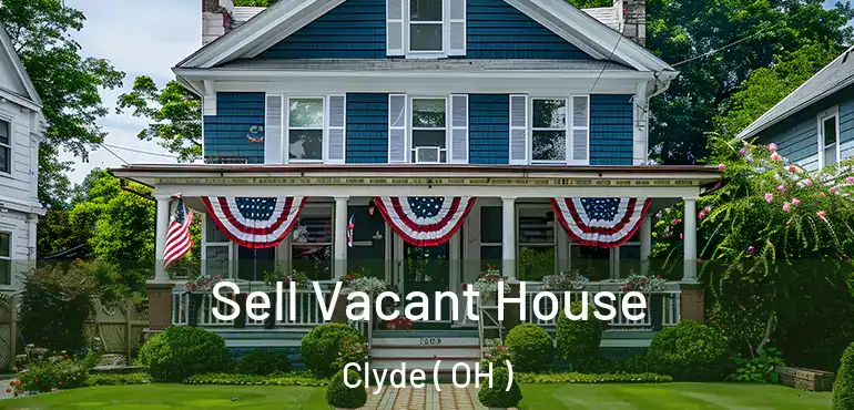  Sell Vacant House Clyde ( OH )