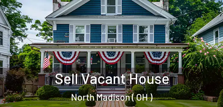  Sell Vacant House North Madison ( OH )