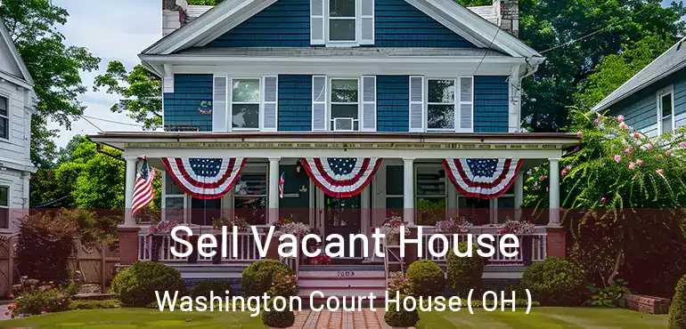  Sell Vacant House Washington Court House ( OH )