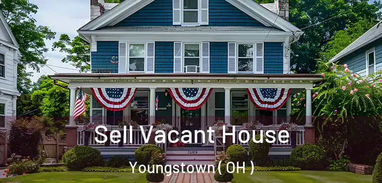  Sell Vacant House Youngstown ( OH )