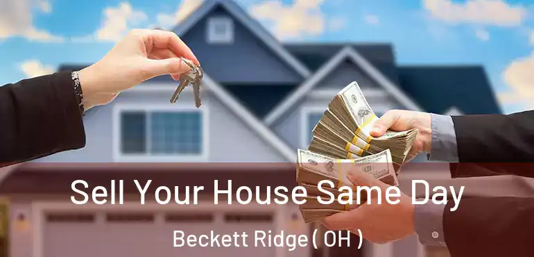  Sell Your House Same Day Beckett Ridge ( OH )