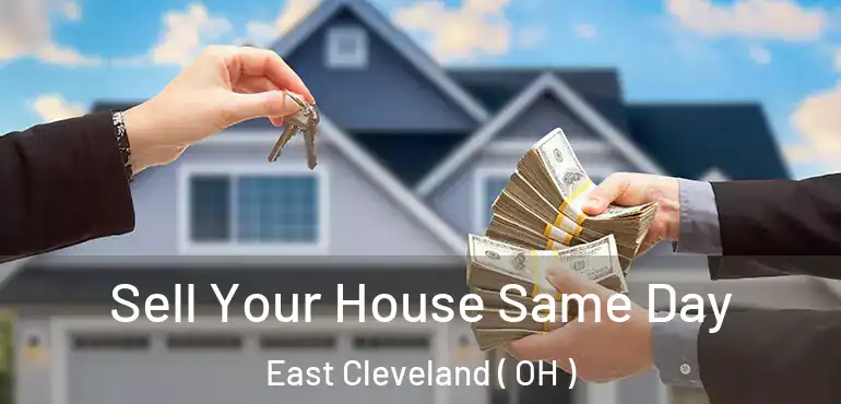  Sell Your House Same Day East Cleveland ( OH )