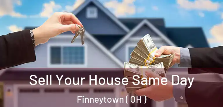  Sell Your House Same Day Finneytown ( OH )