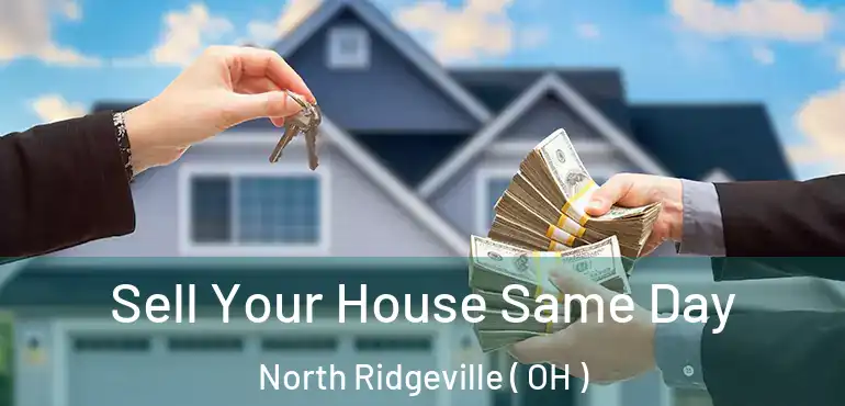  Sell Your House Same Day North Ridgeville ( OH )