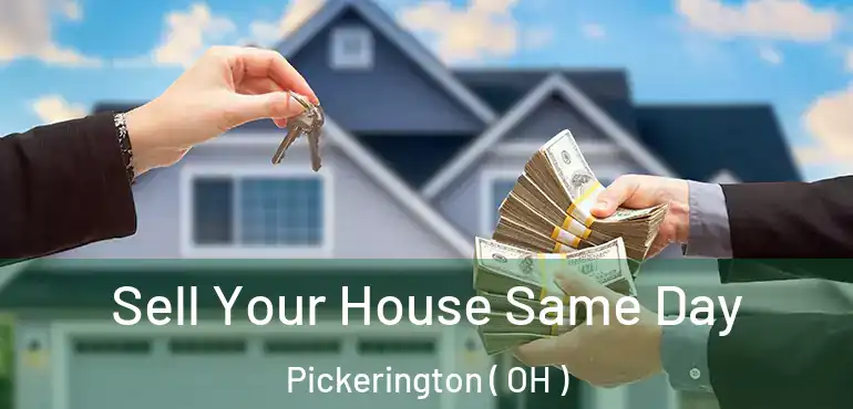  Sell Your House Same Day Pickerington ( OH )