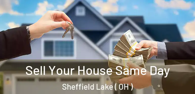  Sell Your House Same Day Sheffield Lake ( OH )