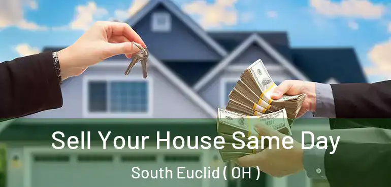  Sell Your House Same Day South Euclid ( OH )