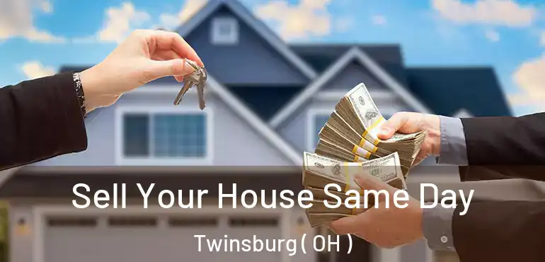  Sell Your House Same Day Twinsburg ( OH )
