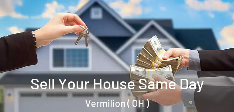  Sell Your House Same Day Vermilion ( OH )