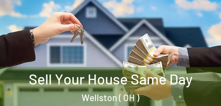  Sell Your House Same Day Wellston ( OH )