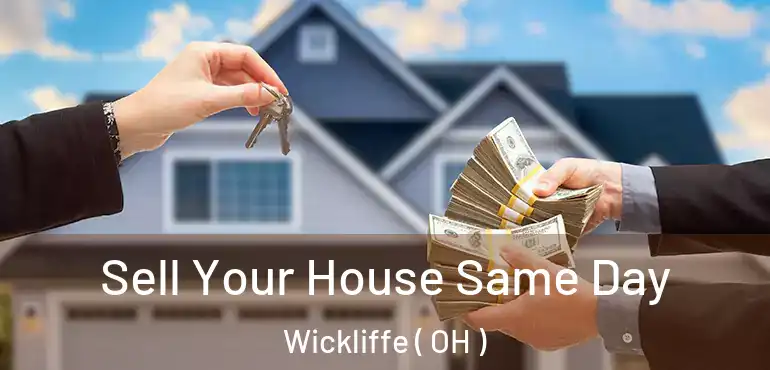  Sell Your House Same Day Wickliffe ( OH )