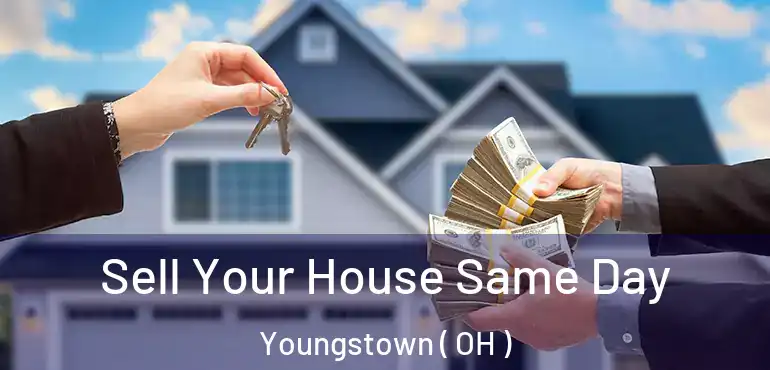  Sell Your House Same Day Youngstown ( OH )
