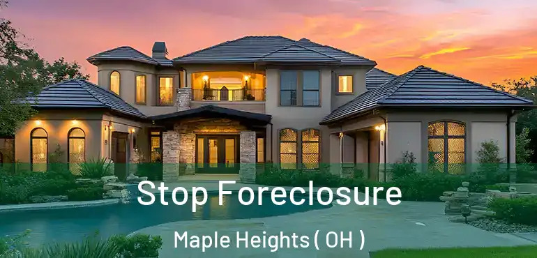  Stop Foreclosure Maple Heights ( OH )