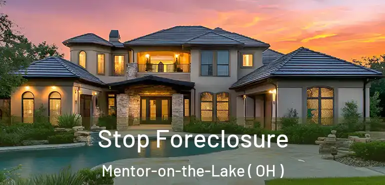  Stop Foreclosure Mentor-on-the-Lake ( OH )