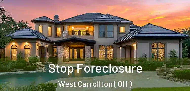  Stop Foreclosure West Carrollton ( OH )