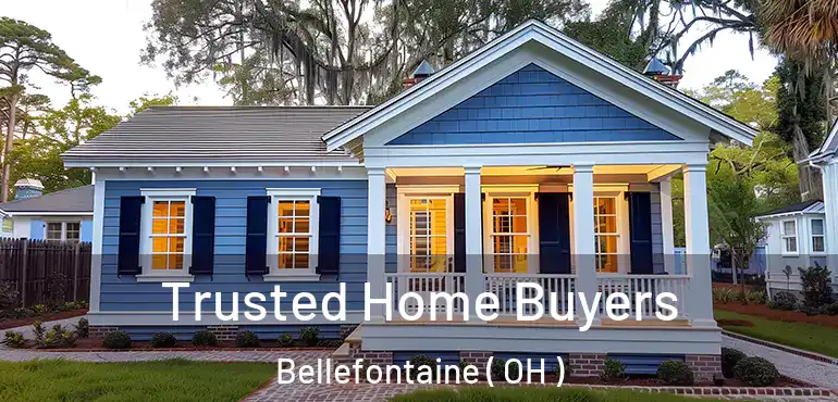  Trusted Home Buyers Bellefontaine ( OH )