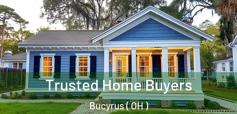  Trusted Home Buyers Bucyrus ( OH )