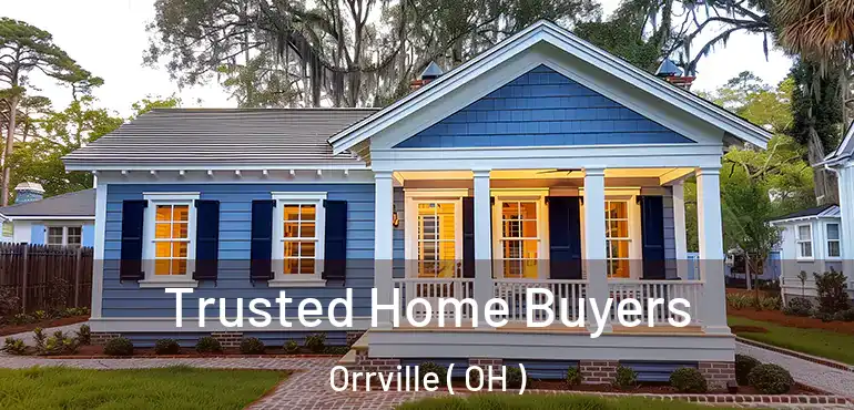  Trusted Home Buyers Orrville ( OH )