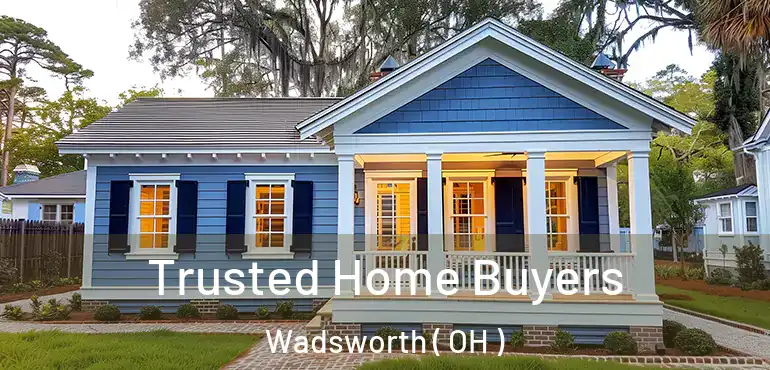  Trusted Home Buyers Wadsworth ( OH )