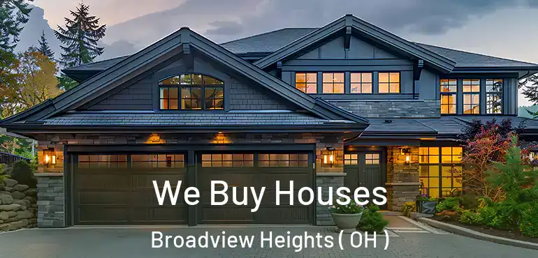  We Buy Houses Broadview Heights ( OH )