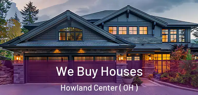  We Buy Houses Howland Center ( OH )